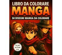 Libro da Colorare Manga: 50 Disegni Manga da Colorare | Magnifiche illustrazioni shōnen e anime : scene di combattimento, eroi e universi epici | Per ... adulti e appassionati a partire dai 12 anni