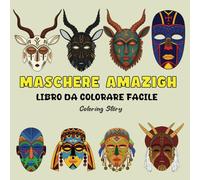 LIBRO DA COLORARE MASCHERE AMAZIGH: Simboli Sacri & Bellezza Tribale | 48 Disegni Nord-Africani Audaci & Semplici per Adulti e Adolescenti | ... Audace e Semplice di Coloring Story)