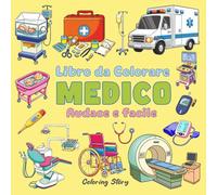 Libro da Colorare Medico: 55 Illustrazioni Mediche Marcate e Facili per Tutte le Età - Disegni Medici per Educazione, Riduzione dello Stress e ... Audace e Semplice di Coloring Story)
