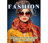 LIBRO DA COLORARE MODA RAGAZZE: Album da Colorare per Adulti e Adolescenti con Oltre 50 Disegni di Splendide Ragazze alla Moda, Libro Antistress da ... per Adulti, Disegni da Colorare per Adulti