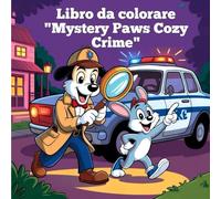 Libro da colorare "Mystery Paws Cozy Crime": 40 scene di "giallo" audaci, facili e adorabili da colorare per alleviare lo stress - Adolescenti e adulti