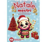 Libro da Colorare NATALE con i MOSTRI - Divertimento Festivo con 52 Adorabili Mini Mostri!: Il modo perfetto per intrattenere i tuoi bambini durante ... natalizie? Scopri i Mini Mostri Natalizi!