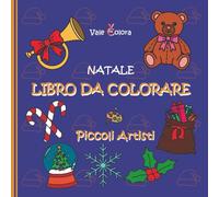 Libro da Colorare Natale - Piccoli Artisti: 50 semplici e grandi immagini natalizie; album da colorare con disegni educativi e divertenti