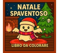 Libro da Colorare Natale Spaventoso: Pagine Da Colorare Natalizie, Carine E Spaventose, Con Fantasmi, Alberi Stregati, Decorazioni Di Natale E Molto Altro, Per Adulti E Adolescenti