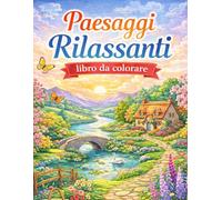 Libro da colorare Paesaggi Rilassanti: 84 pagine in grande formato per il tuo relax: paesaggi incantati, ispirazione e calma per adulti. Ideale anche per anziani e principianti.