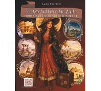 Libro da colorare per adulti Cozy Witch Travel: 60 scene witchy e monumenti del mondo per rilassarsi e staccare dallo schermo (Cozy Witch - Libro da colorare per adulti)