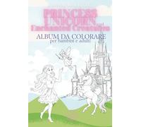 Libro da colorare per Adulti e Bambini - Unicorn, Princess and Enchanted Creatures - Album di disegni da colorare fantasy story dai 4+