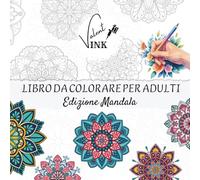 Libro da colorare per adulti - Edizione mandala: 60 mandala antistress per il tuo benessere mentale