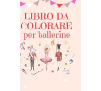 LIBRO DA COLORARE PER BALLERINE: libro da colorare per bamnbini