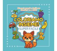 Libro da colorare per bambini 0-4 anni: Coloriamo Insieme: Disegni grandi e facili per bambini piccoli. Ideale per 2, 3 e 4 anni.