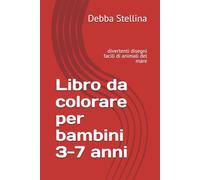 Libro da colorare per bambini 3-7 anni: divertenti disegni facili di animali del mare