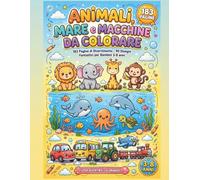 Libro da Colorare per Bambini 3-8 Anni: Animali, Mare e Veicoli .: 183 Pagine di Divertimento - 90 Disegni Fantastici per Bambini 3-8 anni