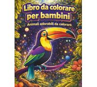 Libro da colorare per bambini - Animali adorabili da colorare: 100 animali da colorare - Pagine stampate su un solo lato - Per bambini da 4 a 12 anni