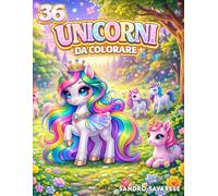 Libro da Colorare per Bambini con 36 Unicorni Magici e Divertenti: Disegni grandi e semplici per bambini dai 4 ai 8 anni - Creatività, relax e divertimento