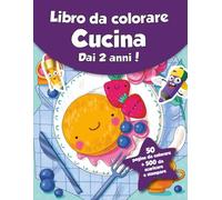 Libro da colorare per bambini - Cucina (dai 2 anni): 50 pagine da colorare + 500 da scaricare e stampare!
