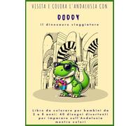 Libro da colorare per bambini da 2 a 8 anni: 40 disegni divertenti per imparare sull'Andalusia mentre colori: 40 disegni fantastici per imparare ... con Doddy il dinosauro viaggiatore