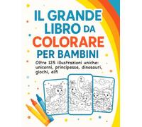 Libro da colorare per bambini dai 4 a 8 anni, oltre 125 immagini divertenti ed educative in 10 temi: Animali,Sirene,Dinosauri,Natura,Principesse: ... su un solo lato e copertina da colorare