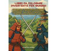 Libro da Colorare Per Bambini e Adulti: Un Viaggio Divertente Tra 50 Guerrieri,Katane e Storie Giapponesi Per Bambini e Adulti Curiosi