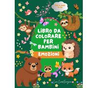 Libro da colorare per bambini: Emozioni, per bambini da 4 anni in su (Il Bosco delle Emozioni)
