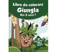 Libro da colorare per bambini - Giungla (dai 2 anni): 50 pagine da colorare + 500 da scaricare e stampare!