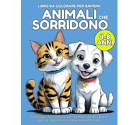 Libro da colorare per bambini GLI ANIMALI CHE SORRIDONO: 50 disegni da colorare per bambini da 4 a 8 anni di animali sorridenti