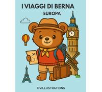 Libro da colorare per bambini I Viaggi di Berna - Europa: Scopri culture, abiti tipici animali e paesaggi europei con l’orsetto Berna