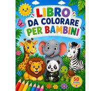 Libro da colorare per bambini: Il grande viaggio degli animali: 50 disegni divertenti e facili da colorare per bambini dai 4 agli 8 anni