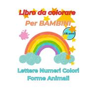 Libro da colorare per bambini: Lettere Numeri Colori Forme Animali