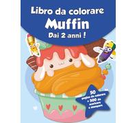 Libro da colorare per bambini - Muffin (dai 2 anni): 50 pagine da colorare + 500 da scaricare e stampare!