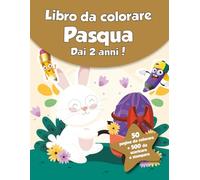 Libro da colorare per bambini - Pasqua (dai 2 anni): 50 pagine da colorare + 500 da scaricare e stampare!