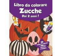 Libro da colorare per bambini - Zucche (dai 2 anni): 50 pagine da colorare + 500 da scaricare e stampare!