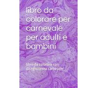 libro da colorare per carnevale: libro da colorare con disegni tema carnevale