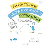 LIBRO DA COLORARE PER GRANDI APPASSIONATI DI PESCA E PESCI: Pesci di mare, fiume e lago, strumenti del pescatore e giochi divertenti per bambini dai 4 agli 8 anni.
