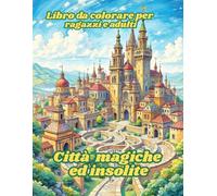 Libro da colorare per ragazzi e adulti Città Magiche ed Insolite
