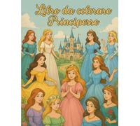 Libro da colorare Principesse: Scopri il magico mondo delle principesse.