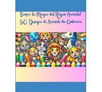 Libro da colorare. Scopri la Magia del Regno Animale! 50 Disegni di Animali da Colorare