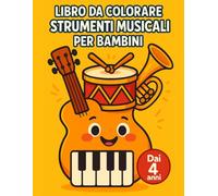 Libro da Colorare Strumenti Musicali per Bambini: Dai 4 anni: album prescolare con linee spesse, forme semplici e faccine simpatiche per bimbi piccoli