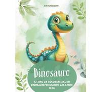 Libro da colorare sui dinosauri XXL per bambini dai 3 anni / Dino Coloring Book: 80 bellissime pagine da colorare di dinosauri: promuovono la pittura ... fini e la concentrazione in modo giocoso