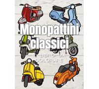 Libro da colorare sui Monopattini Classici: Colorare per adulti e bambini