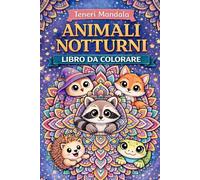 Libro da colorare - Teneri Mandala Animali Notturni - libro da colorare animali notturni per adulti e ragazzi: Libro da Colorare Rilassante con Gufo, ... Mandala Antistress per Adulti e Ragazzi