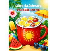 Libro da Colorare Vacanze Estive: Un libro facilissimo da colorare e creativo per bambini dai 3 ai 10 anni