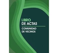 Libro De Actas Comunidad de Vecinos: Cuaderno Para Asociaciones, Comunidades De Vecinos, Propietarios, Sociedades, Fundaciones y Clubes Deportivos