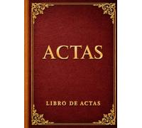 Libro de Actas: Libro Oficial para Diligenciar · Asociaciones, Comunidades de Propietarios, Fundaciones y Sociedades Mercantiles · Formato A4 Ampliado ... cm · 120 Páginas con Numeración Correlativa