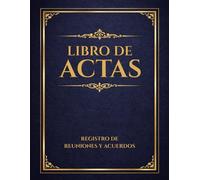 Libro de Actas: Registro de reuniones y acuerdos para asociaciones, empresas, organizaciones y comunidades