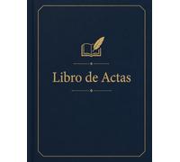 Libro de Actas: Registro Oficial para Reuniones, Asociaciones y Empresas | Formato A4 Profesional | 110 paginas.