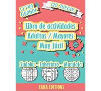 Libro de actividades Adultos / Mayores Muy Fácil - Sudoku - Laberinto - Mandala - Letra Grande - 120 Juegos - Eaha Editions: Sudoku Juegos de Colores ... Hecho para estimular el cerebro y la memoria