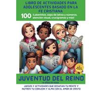 LIBRO DE ACTIVIDADES BASADO EN LA FE CRISTIANA PARA ADOLESCENTES - Juventud del Reino: 100 ¡Laberintos, sopa de letras y números, atención visual, crucigramas y más! (Papelo y Lalita)
