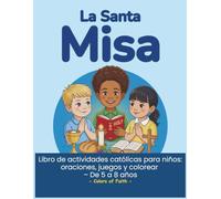 Libro de actividades católicas para niños - La Santa Misa ilustrada: Las partes de la misa explicadas mediante actividades divertidas de colorear, ... en español) (Catholic Workbooks for Kids)