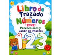 Libro de Actividades de Trazado de Números para Preescolar y Kínder: Mi Primer Libro de Trazado de Números, Práctica de Escritura Fácil y Divertida para Preescolar y Kínder (3 a 5 Años)