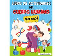 LIBRO DE ACTIVIDADES DEL CUERPO HUMANO PARA NIÑOS: Llibro de Anatomía para Niños, Primer Libro del Cuerpo Humano para Niños